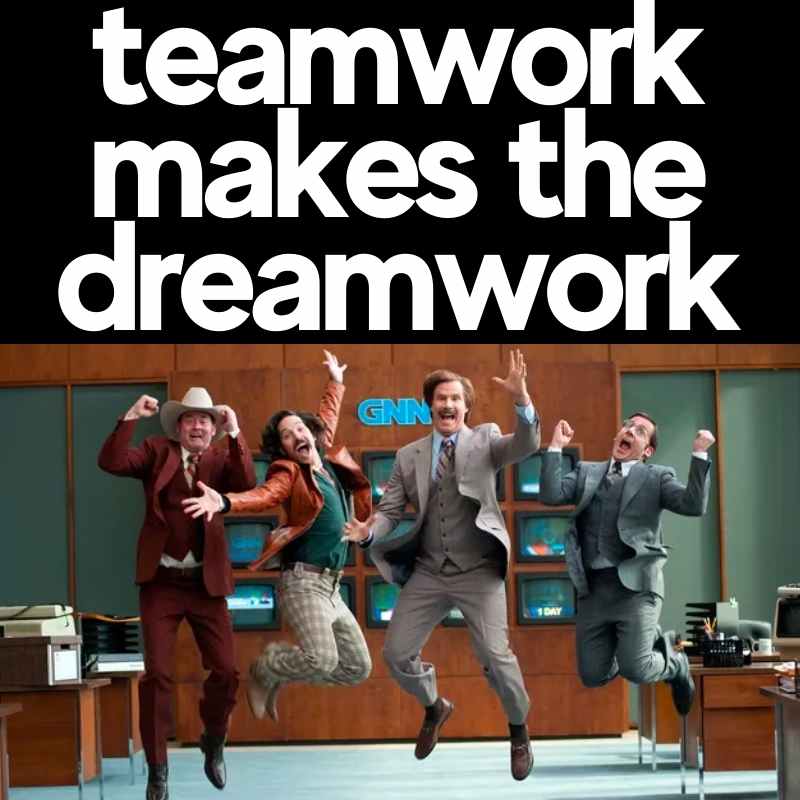 team-work-makes-the-dream-work-meme-anchorman-group